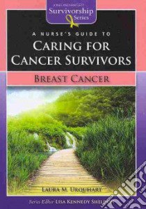 A Nurse's Guide to Caring for Cancer Survivors: Breast Cancer libro in lingua di Urquhart Laura M.
