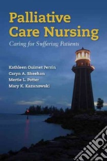 Palliative Care Nursing libro in lingua di Perrin Kathleen Ouimet, Sheehan Caryn A., Potter Mertie L., Kazanowski Mary K. Ph.D.