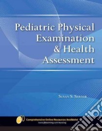 Pediatric Physical Examination & Health Assessment libro in lingua di Sawyer Susan S. Ph.D. R.N.