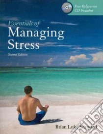 Essentials of Managing Stress libro in lingua di Seaward Brian Luke
