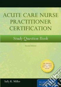 Acute Care Nurse Practioner Certification libro in lingua di Miller Sally K.
