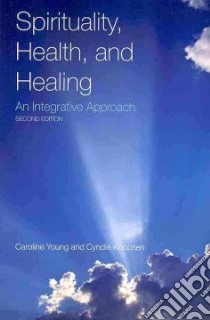 Spirituality, Health, and Healing libro in lingua di Young Caroline, Koopsen Cyndie