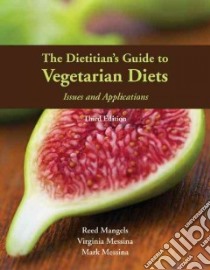 The Dietitian's Guide to Vegetarian Diets libro in lingua di Mangels Reed, Messina Mark