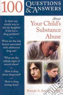 100 Questions & Answers About Your Child's Substance Abuse libro in lingua di Aromin Romulo A. Jr. M.D.