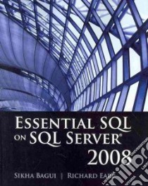 Essential SQL on SQL Server 2008 libro in lingua di Bagui Sikha Saha, Earp Richard Walsh