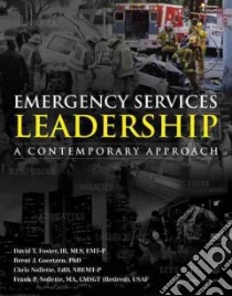 Emergency Services Leadership libro in lingua di Foster David T. III, Goertzen Brent J., Nollette Chris, Nollette Frank P.