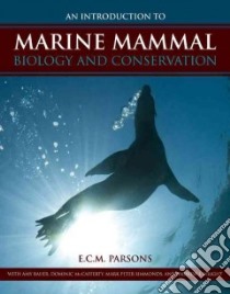 An Introduction to Marine Mammal Biology and Conswervation libro in lingua di Parsons E. C. M., Bauer Amy (CON), McCafferty Dominic (CON), Simmonds Mark Peter (CON), Wright Andrew J. (CON)