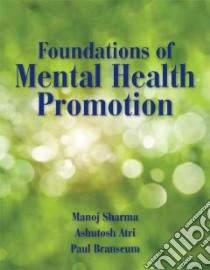 Foundations of Mental Health Promotion libro in lingua di Sharma Manoj, Atri Ashutosh M.D., Branscum Paul Ph.D.