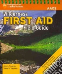 Wilderness First Aid Field Guide libro in lingua di Thygerson Alton L., Thygerson Steven M.