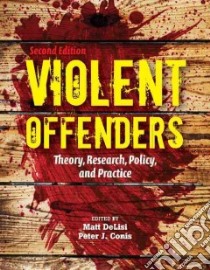 Violent Offenders libro in lingua di DeLisi Matt (EDT), Conis Peter J. Ph.D. (EDT)