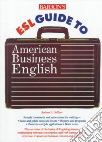Barron's Esl Guide to American Business English libro in lingua di Geffner Andrea B.