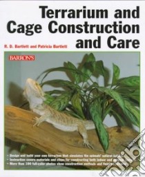 Terrarium and Cage Construction and Care libro in lingua di Bartlett Richard D., Bartlett Patricia, Frye Fredric L. (EDT), Frye Fredric L.
