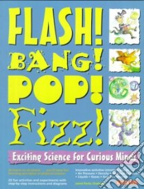 Flash! Bang! Pop! Fizz! Exciting Science for Curious Minds libro in lingua di Chahrour Janet Parks, Williams Ann Humphrey (ILT)