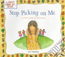 Stop Picking on Me libro in lingua di Thomas Pat, Harker Lesley (ILT)