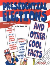 Presidential Elections and Other Cool Facts libro in lingua di Sobel Syl, Wood Jill (ILT)