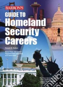 Barron's Guide to Homeland Security Careers libro in lingua di Hutton Donald B., Mydlarz Anna