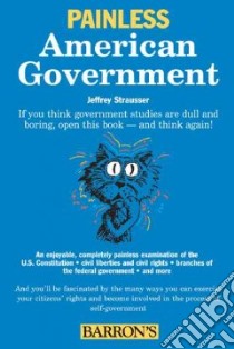 Painless American Government libro in lingua di Strausser Jeffrey, Gilgannon Denise (ILT)