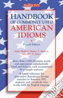 Handbook of Commonly Used American Idioms libro in lingua di Makkai Adam (EDT), Boatner Maxine Tull, Gates John Edward, Boatner Maxine Tull (EDT), Gates John Edward (EDT)