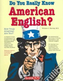 Do You Really Know American English? libro in lingua di Harvey William C.