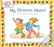 My Manners Matter libro in lingua di Thomas Pat, Harker Lesley (ILT)