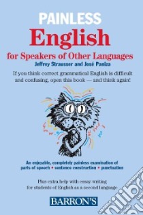 Painless English for Speakers of Other Languages libro in lingua di Strausser Jeffrey, Paniza Jose