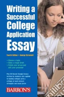 Writing a Successful College Application Essay libro in lingua di Ehrenhaft George