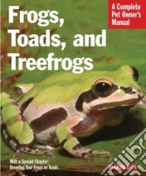 Frogs, Toads, and Treefrogs libro in lingua di Bartlett R. D., Bartlett Patricia Pope