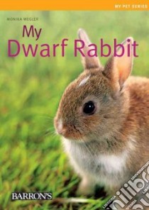 My Dwarf Rabbit libro in lingua di Wegler Monika