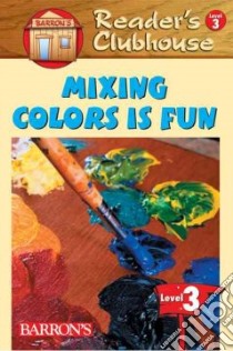 Mixing Colors is Fun libro in lingua di Reader's Clubhouse