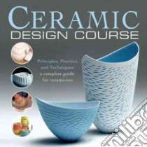 Ceramic Design Course libro in lingua di Quinn Anthony
