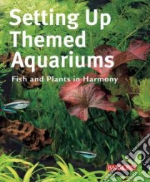 Setting Up Themed Aquariums libro in lingua di Gutjahr Axel