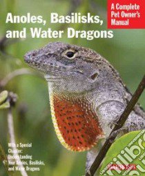 Anoles, Basilisks, and Water Dragons libro in lingua di Bartlett R. D., Bartlett Patricia Pope