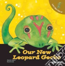 Let's Take Care of Our New Leopard Gecko libro in lingua di Algarra Alejandro, Curto Rosa Maria (ILT)
