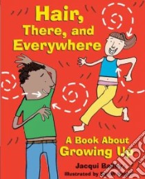 Hair, There, and Everywhere libro in lingua di Bailey Jacqui, Naylor Sarah (ILT)