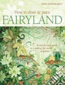 How to Draw and Paint Fairyland libro in lingua di Ravenscroft Linda