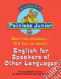 Barron's Painless Junior English for Speakers of Other Languages libro in lingua di Strausser Jeffrey, Paniza Jose