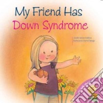 My Friend Has Down Syndrome libro in lingua di Moore-Mallinos Jennifer, Fabrega Marta (ILT)