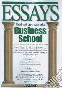 Essays That Will Get You into Business School libro in lingua di Dowhan Adrienne, Dowhan Chris, Kaufman Daniel