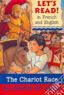 The Chariot Race / La Course de Chars libro in lingua di Benton Lynne, Sperling Tom (ILT), Bougard Marie-Therese (NRT)