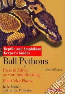 Ball Pythons libro in lingua di Bartlett R. D., Bartlett Patricia