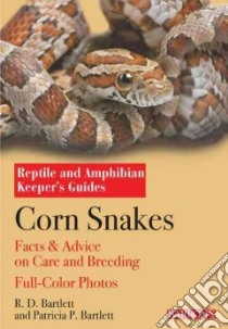 Corn Snakes libro in lingua di Bartlett R. D., Bartlett Patricia