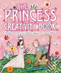 The Princess Creativity Book libro in lingua di Pinnington Andrea