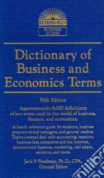 Dictionary of Business and Economic Terms libro in lingua di Friedman Jack P. Ph.D. (EDT), Barnhill Suzanne S., Hartman Stephen, Clark Jeffrey, Howard Lowell B.