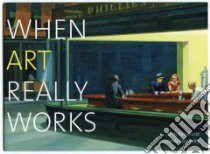 When Art Really Works libro in lingua di Pankhurst Andy, Hawksley Lucinda