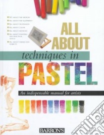 All About Techniques in Pastel libro in lingua di Parramon's Editorial Team (COR)