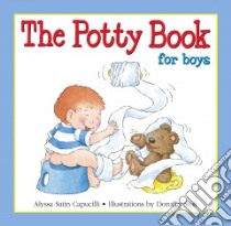 The Potty Book for Boys libro in lingua di Capucilli Alyssa Satin, Stott Dorothy (ILT)