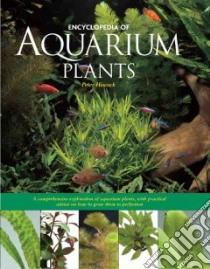 Encyclopedia of Aquarium Plants libro in lingua di Hiscock Peter