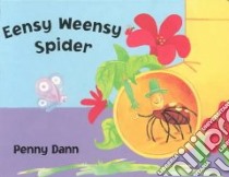 Eensy Weensy Spider libro in lingua di Dann Penny