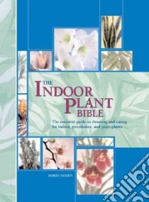 The Indoor Plant Bible libro in lingua di Nissen Dorte