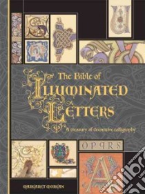 The Bible of Illuminated Letters libro in lingua di Morgan Margaret, Buczek Rosemary (FRW)